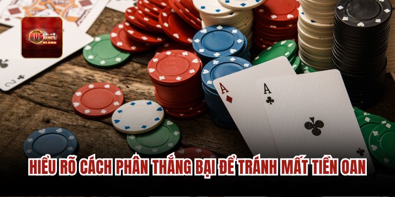 Hiểu rõ cách phân thắng bại để tránh mất tiền oan