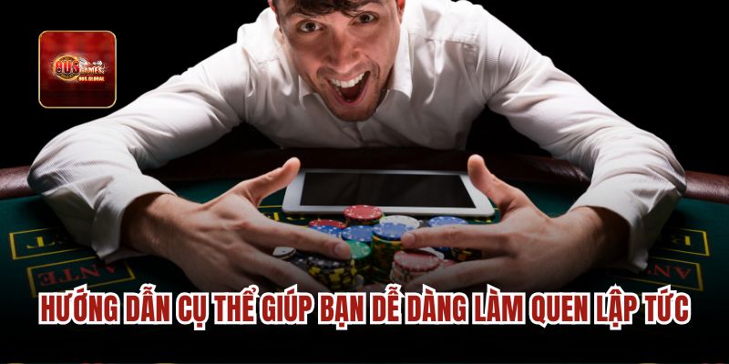 Hướng dẫn cụ thể giúp bạn dễ dàng làm quen lập tức