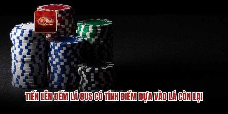 Tiến lên đếm lá 8us có tính điểm dựa vào lá còn lại