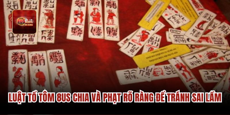 Luật Tổ tôm 8us chia và phạt rõ ràng để tránh sai lầm