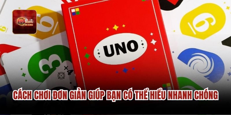 Cách chơi đơn giản giúp bạn có thể hiểu nhanh chóng