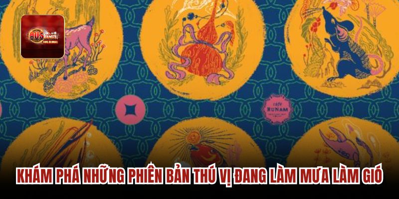 Khám phá những phiên bản thú vị đang làm mưa làm gió