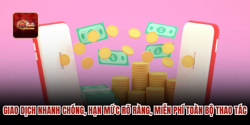 Giao dịch nhanh chóng, hạn mức rõ ràng, miễn phí toàn bộ thao tác