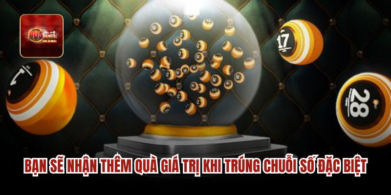 Bạn sẽ nhận thêm quà giá trị khi trúng chuỗi số đặc biệt