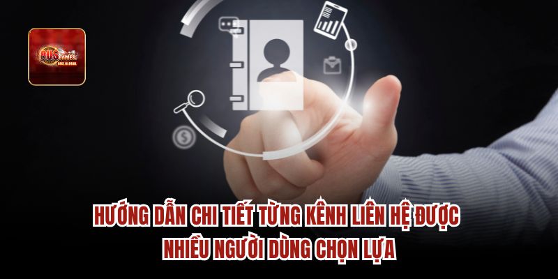 Hướng dẫn chi tiết từng kênh liên hệ nhiều người dùng chọn lựa