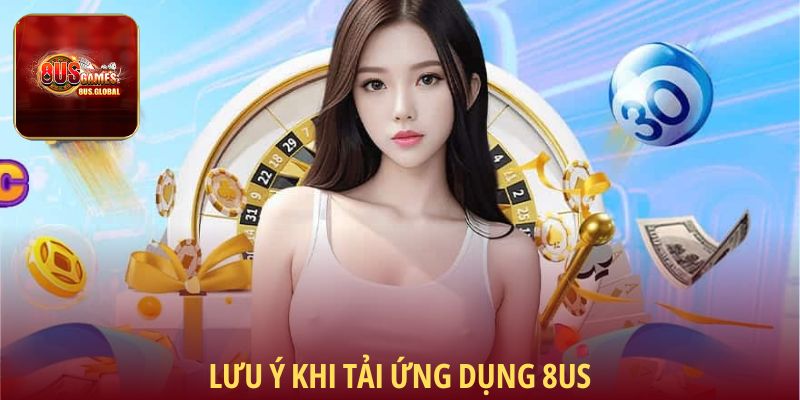 Lưu ý khi tải ứng dụng 8us